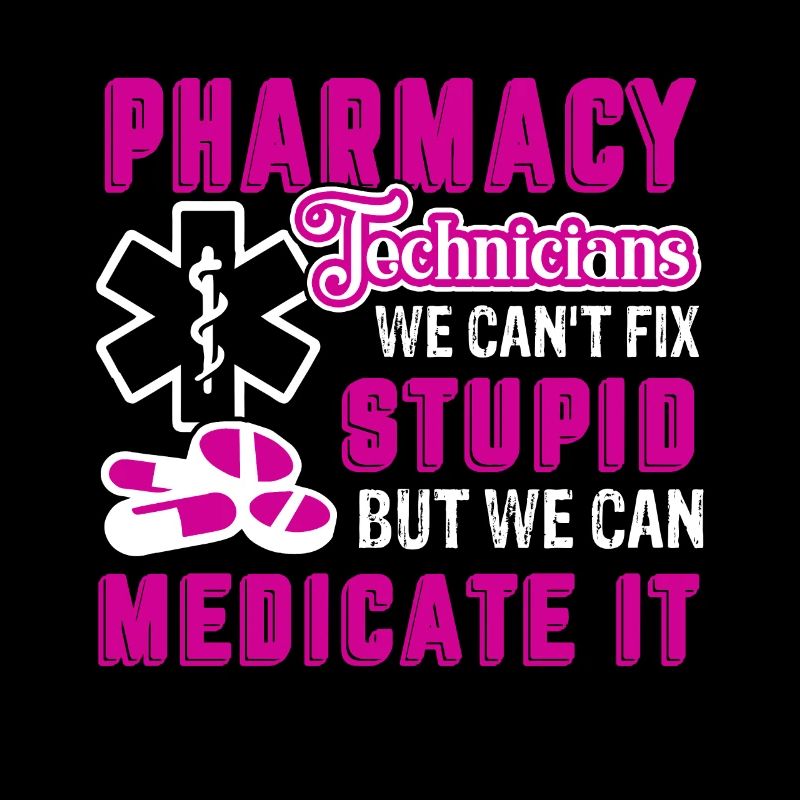 Pharmacy Technician Pharmacy Technician Can't Fix