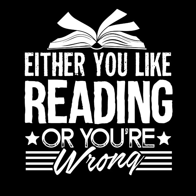 Reading Either Love Reading Or You're Wrong