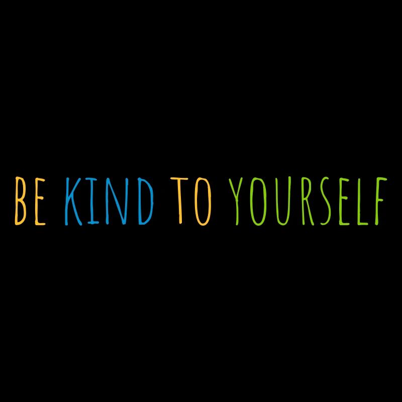 be kind to yourself