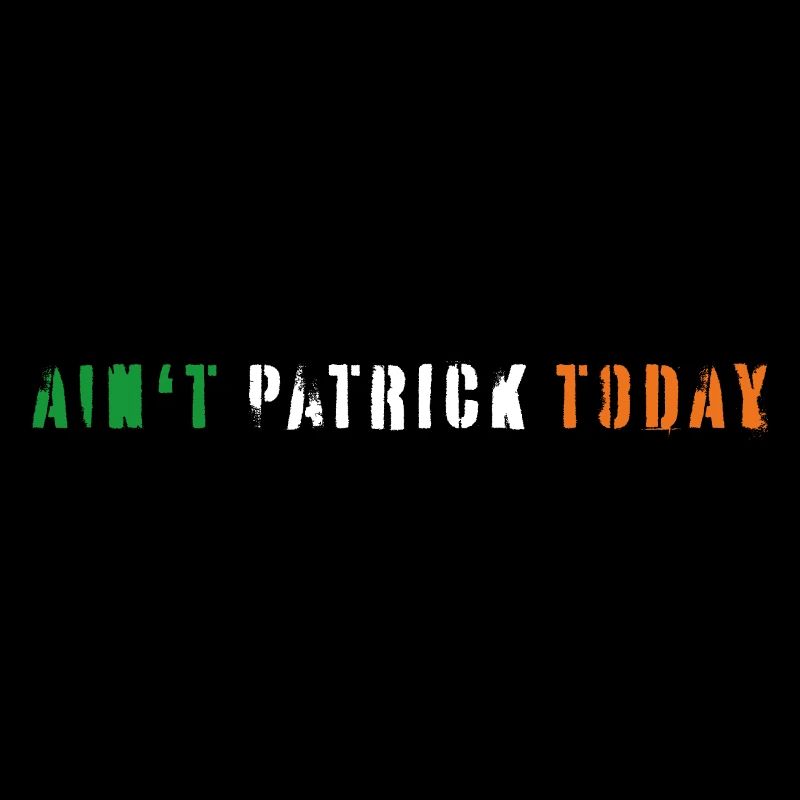 Ain't Pattrick Today On Saint Patrick's Day