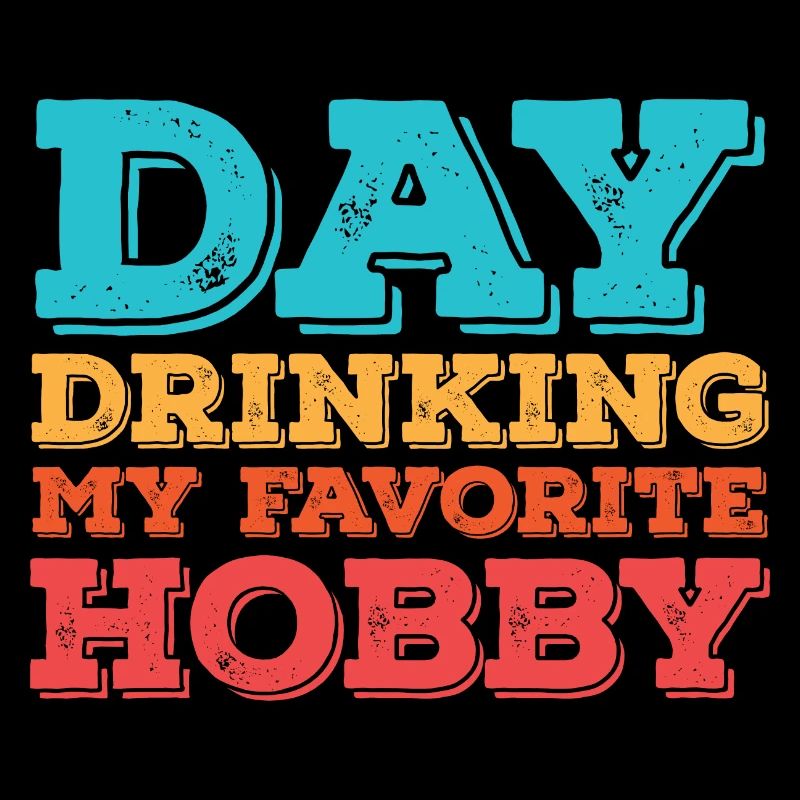 Day drinking my favorite hobby