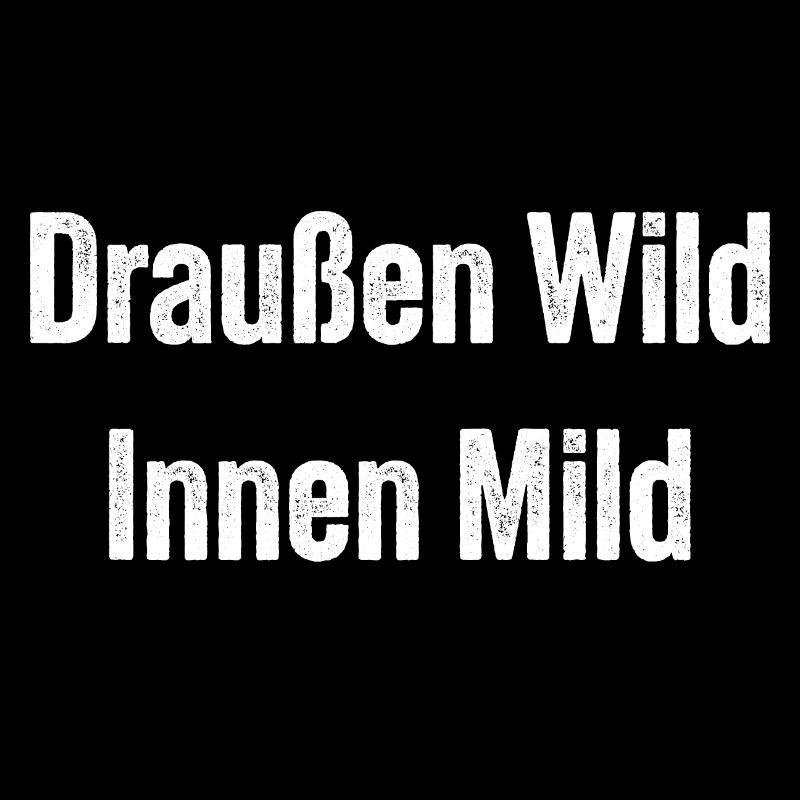 Draussen Wild - Innen Mild