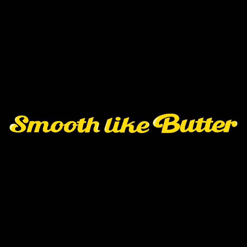 Smooth like Butter