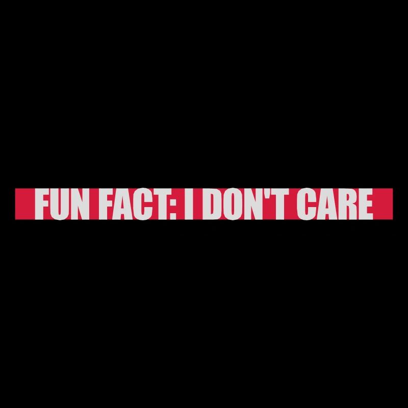 I dont care fact