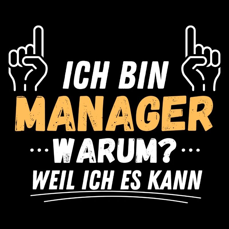 Ich bin Manager. Warum?! Weil ich es kann!