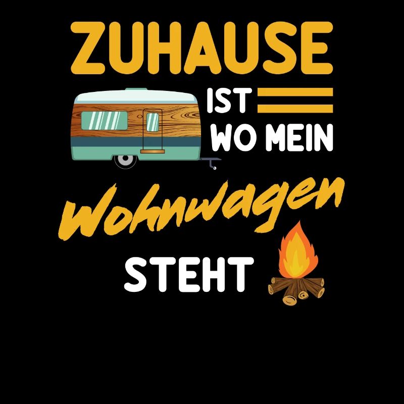 Zuhause ist wo mein Wohnwagen steht - Camping