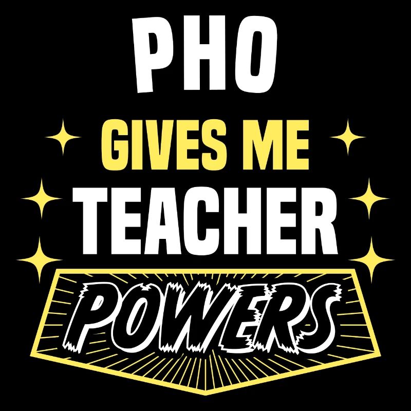 Pho Gives Me Teacher Powers Funny Professor Humor