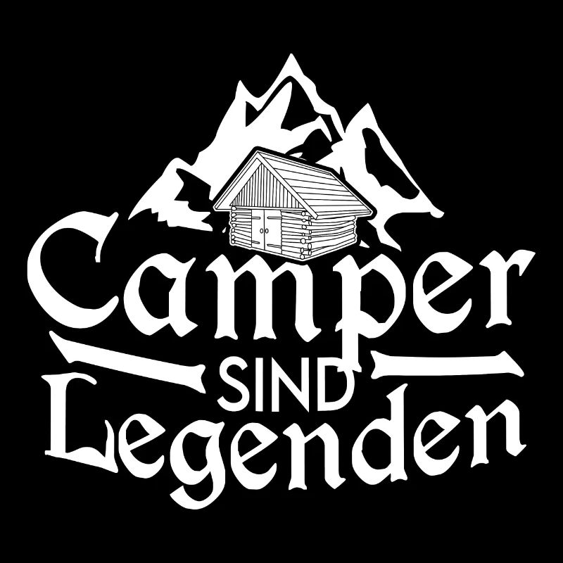 Camper sind Legenden Spruch Blockhaus Berge