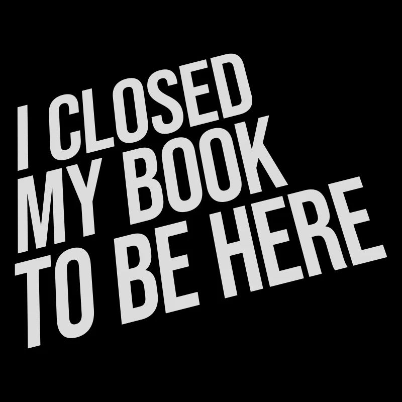I closed my book