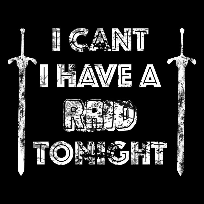 I have a raid tonight