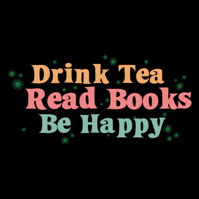 Tea Drinker Drink Tea Read Books Be Happy