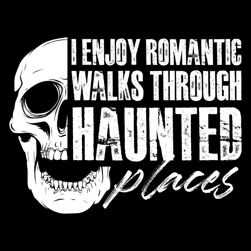 I enjoy romantic walks through haunted places