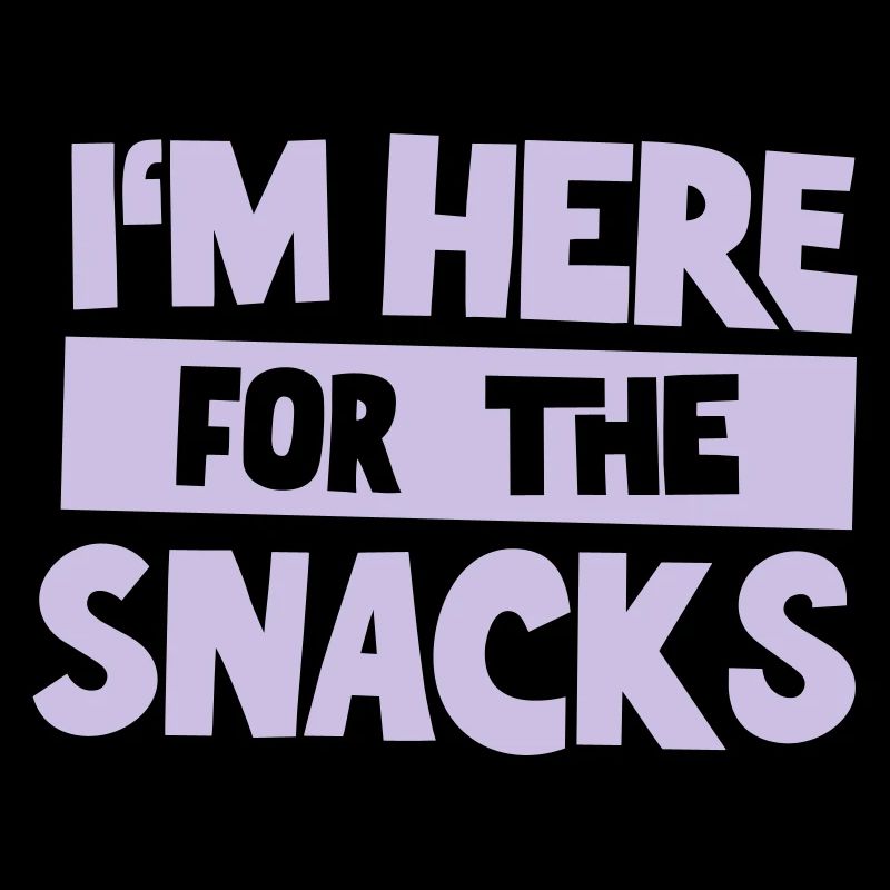Here For The Snacks
