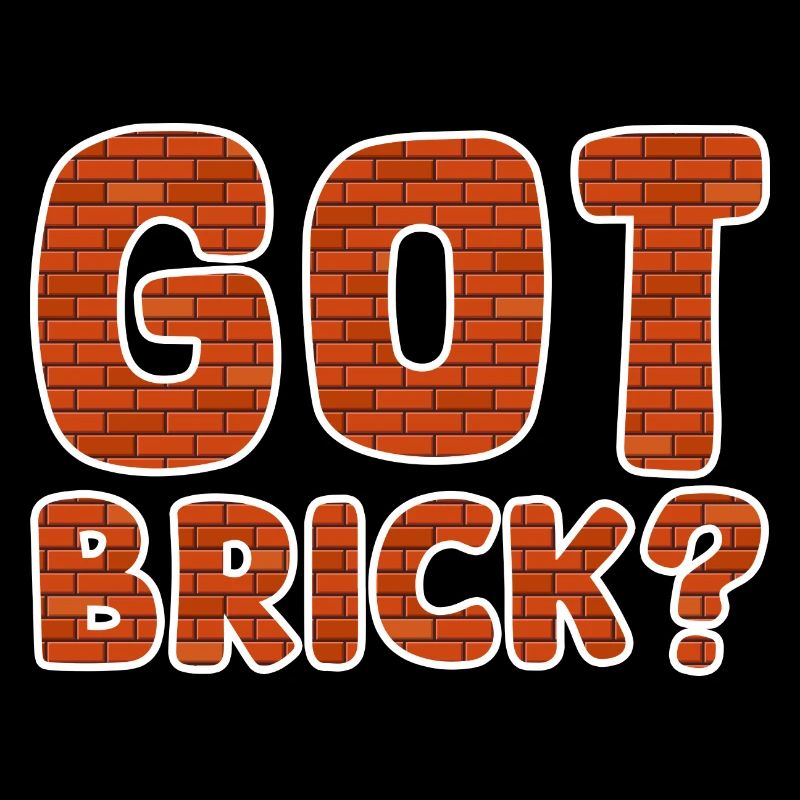 Got Brick - Bricklayer Person Funny Masonry Lover