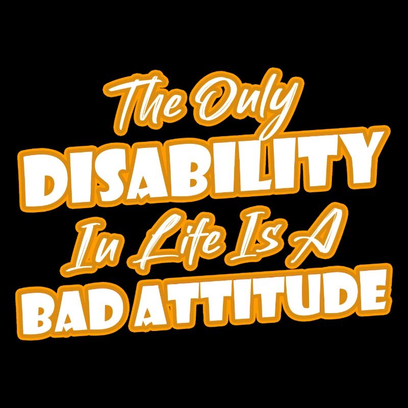 The only disability is poor attitude