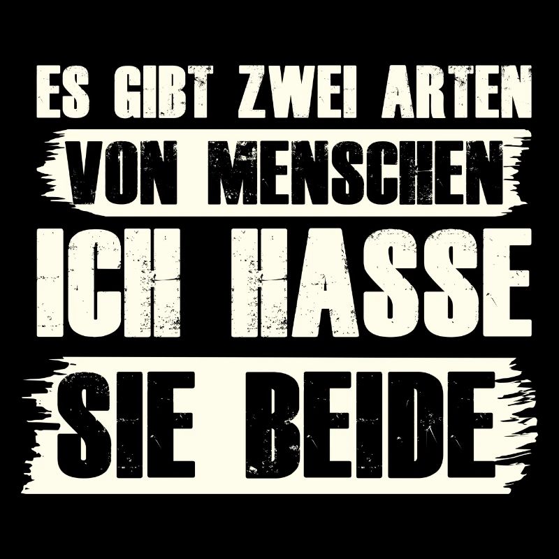 Zwei Arten von Menschen ICH HASSE Sie beide