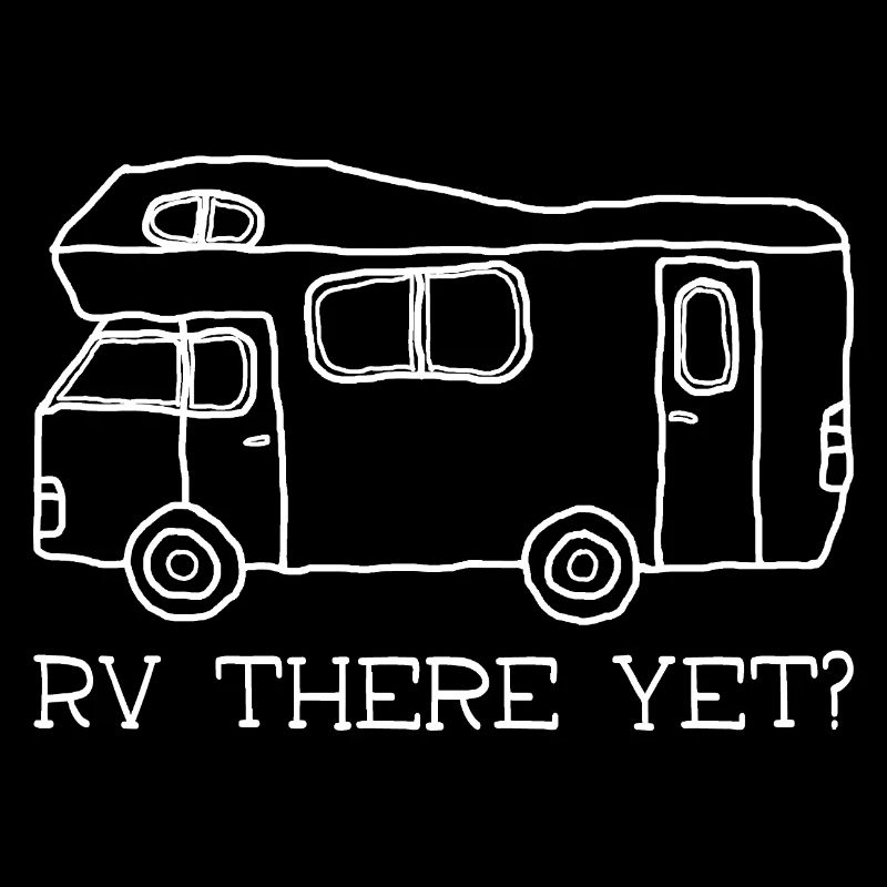 RV there yet?