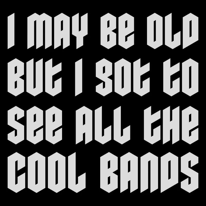 I may be old