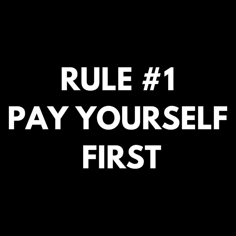 RULE #1 PAY YOURSELF FIRST