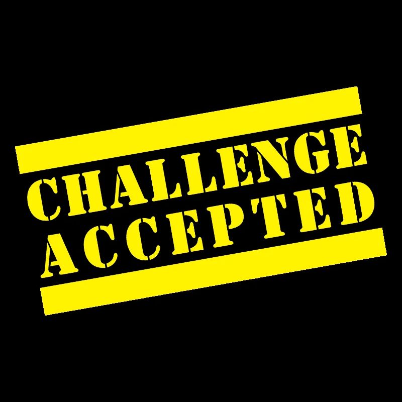 CHALLENGE ACCEPTED