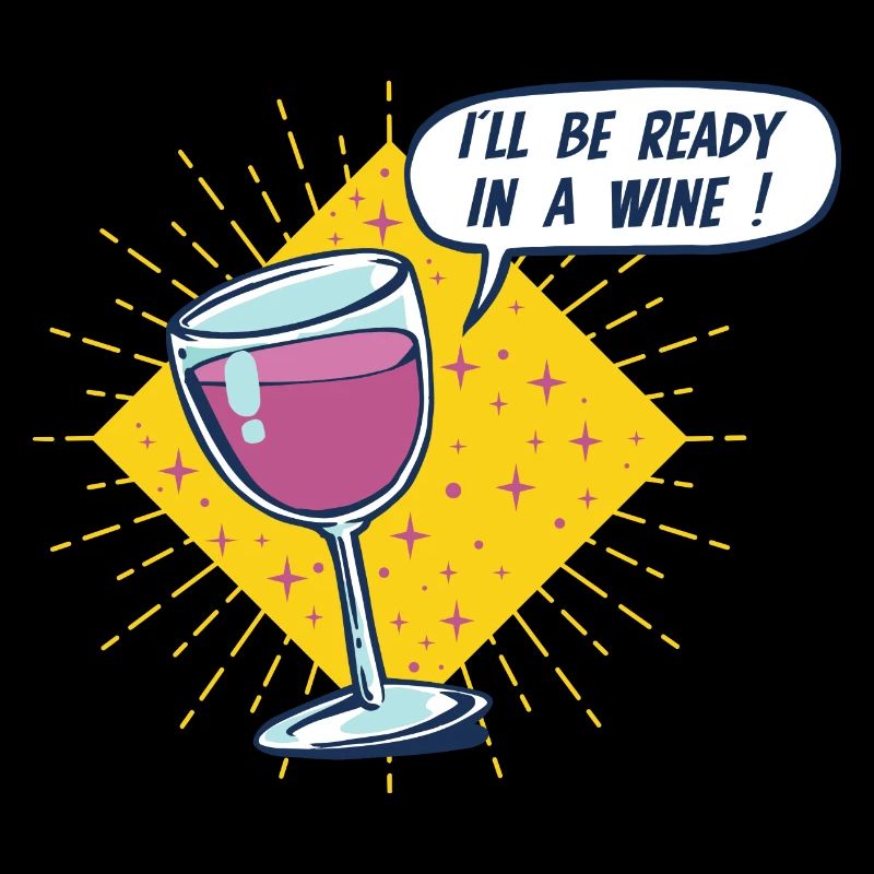 I'll Be Ready in a Wine