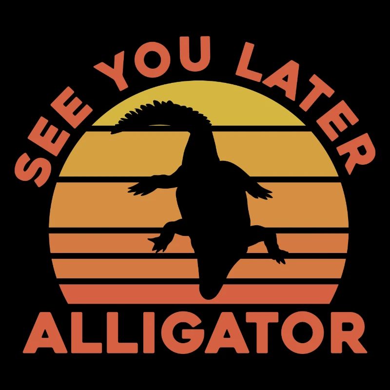 See you later Alligator