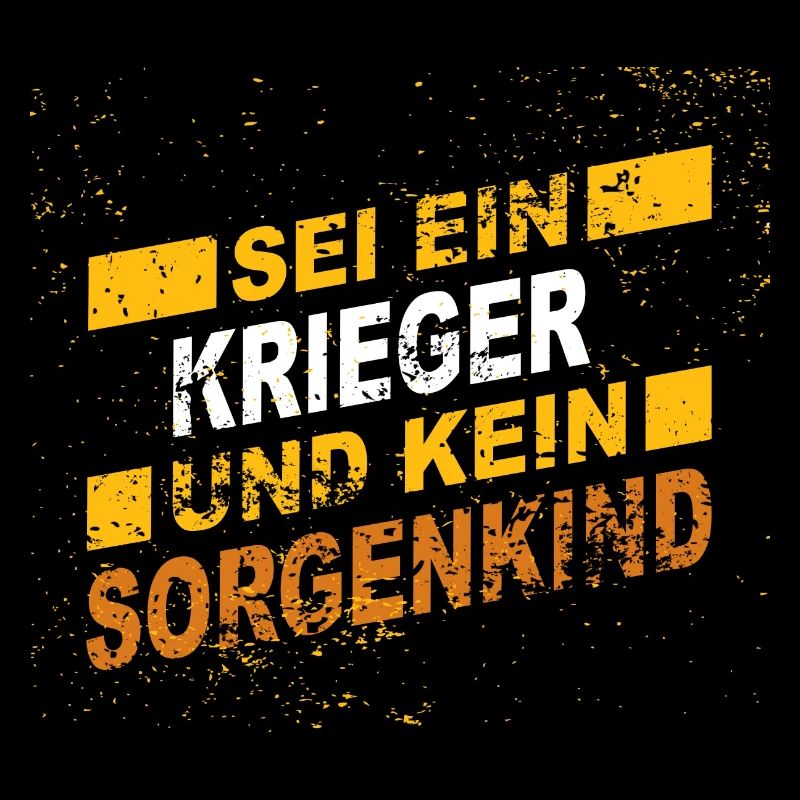 Sei ein Krieger und kein Sorgenkind