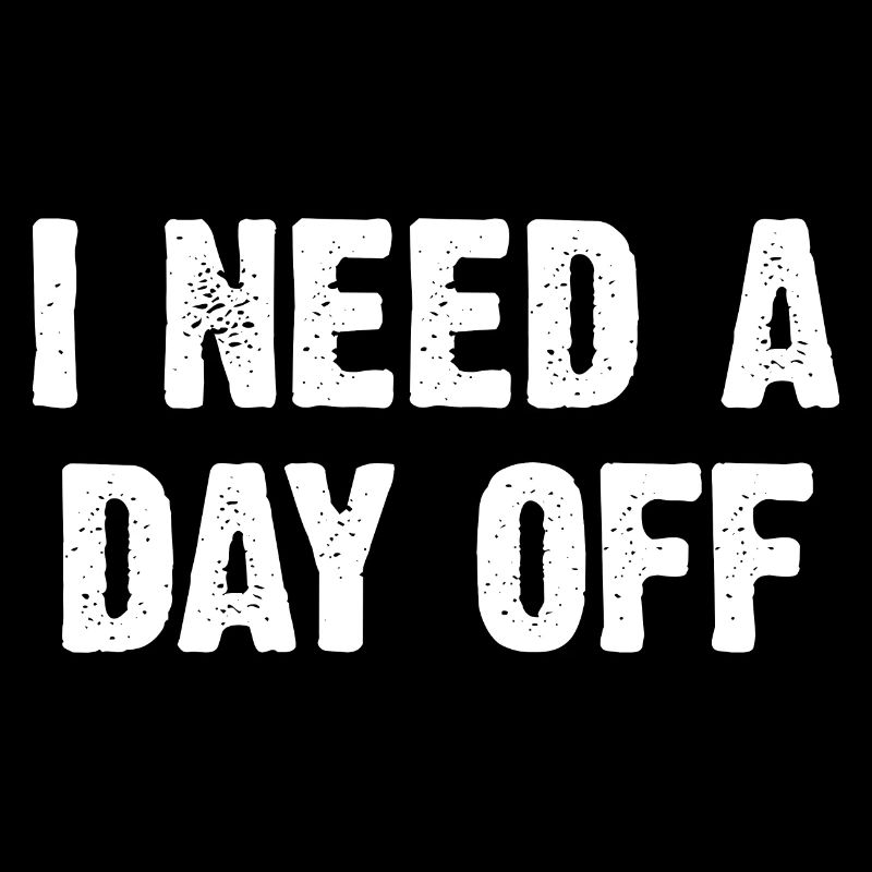 I Need A Day Off