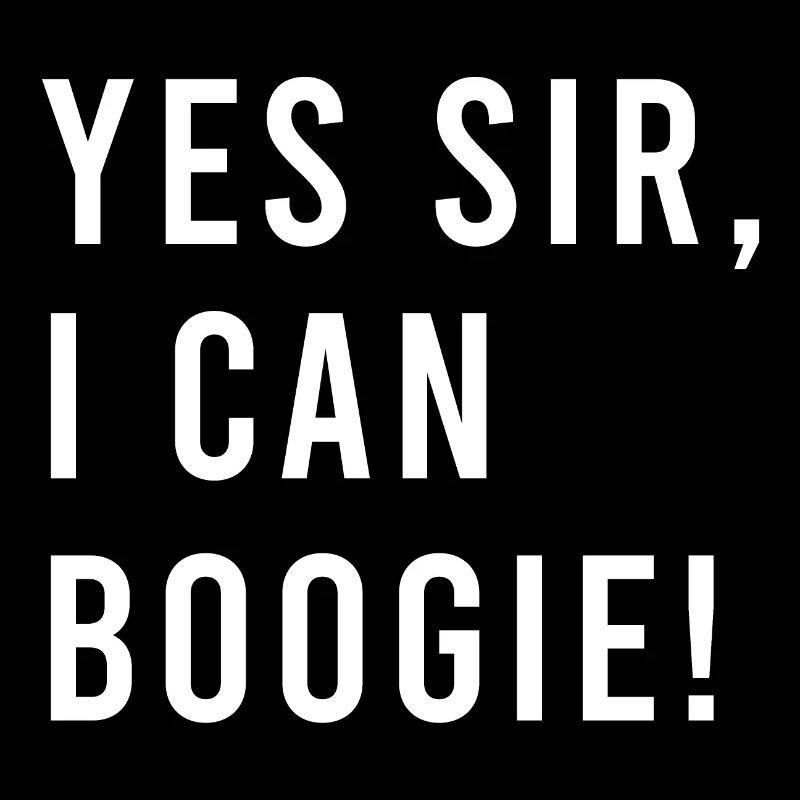 yes sir i can boogie