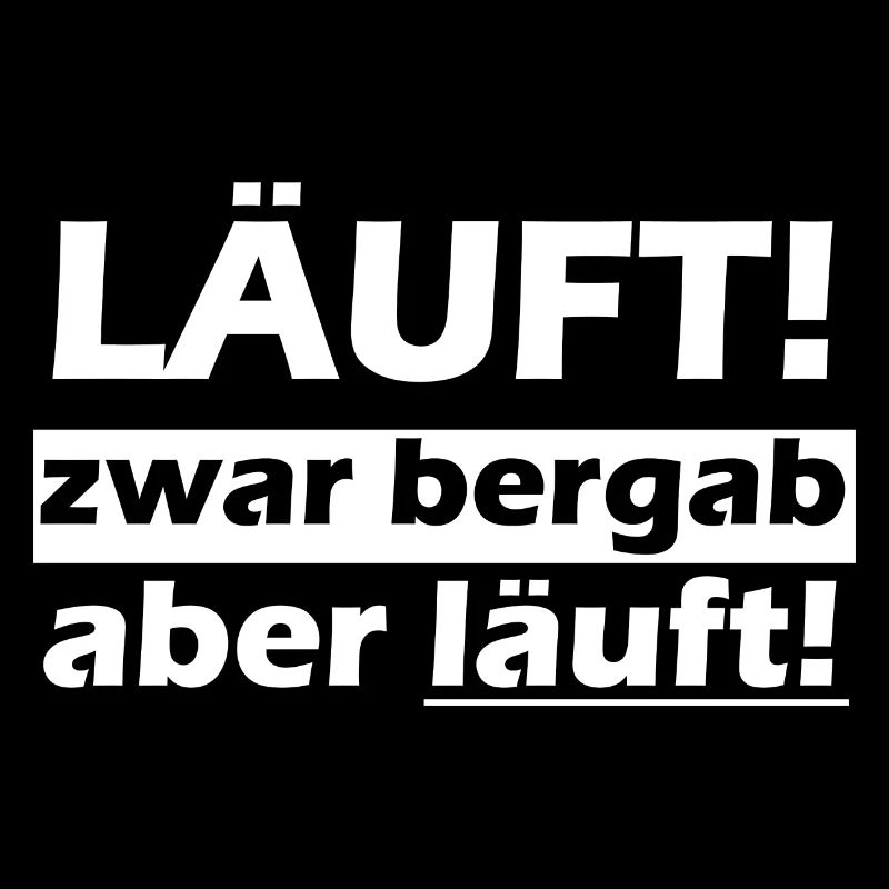 LÄUFT! zwar bergab aber läuft!