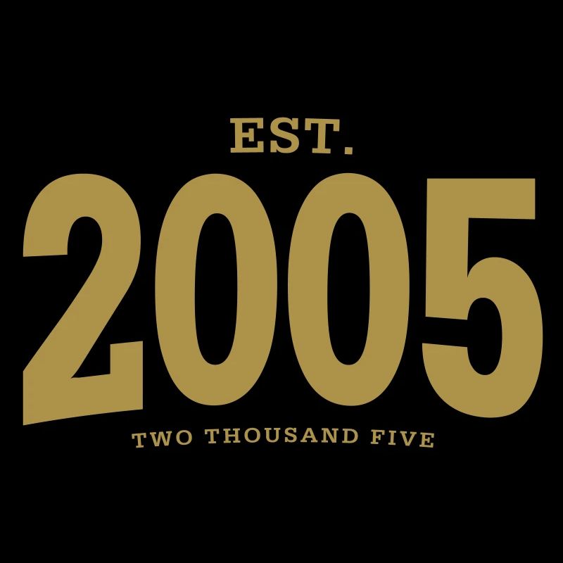 EST. 2005 Two Thousand Five
