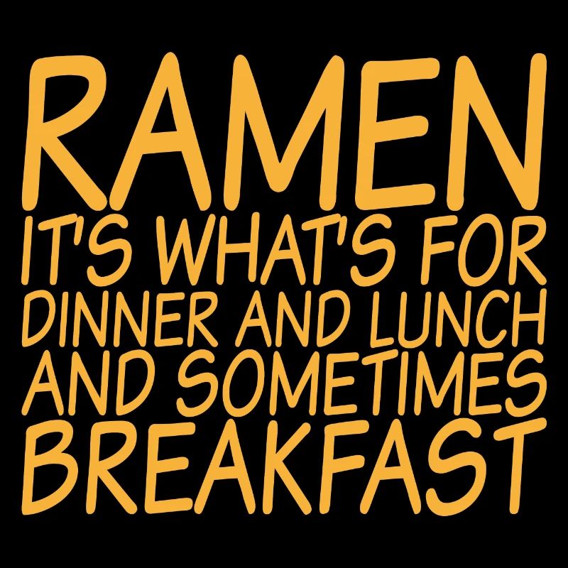 Ramen, For Dinner And Lunch And Breakfast