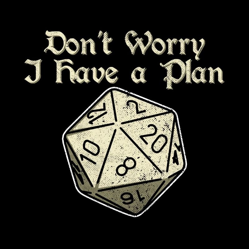 Dont Worry i Have a Plan 20 Sides Dice Dungeons