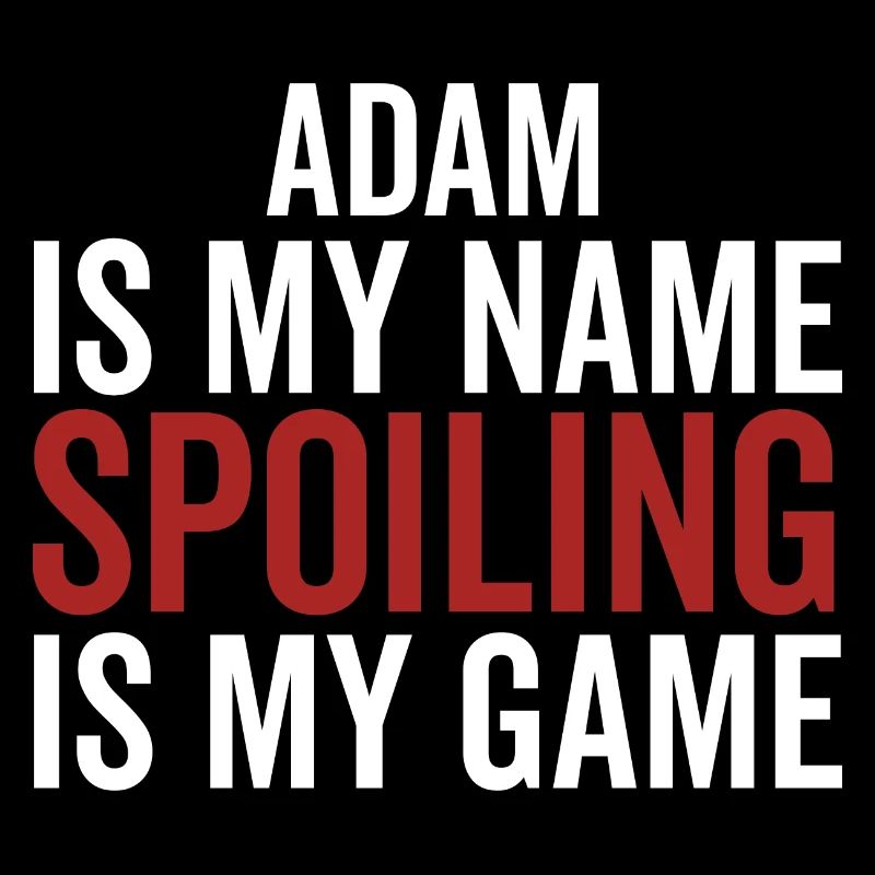 Adam is My Name Spoiling is My Game