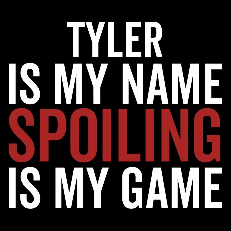 Tyler est mon nom Spoiling est mon jeu