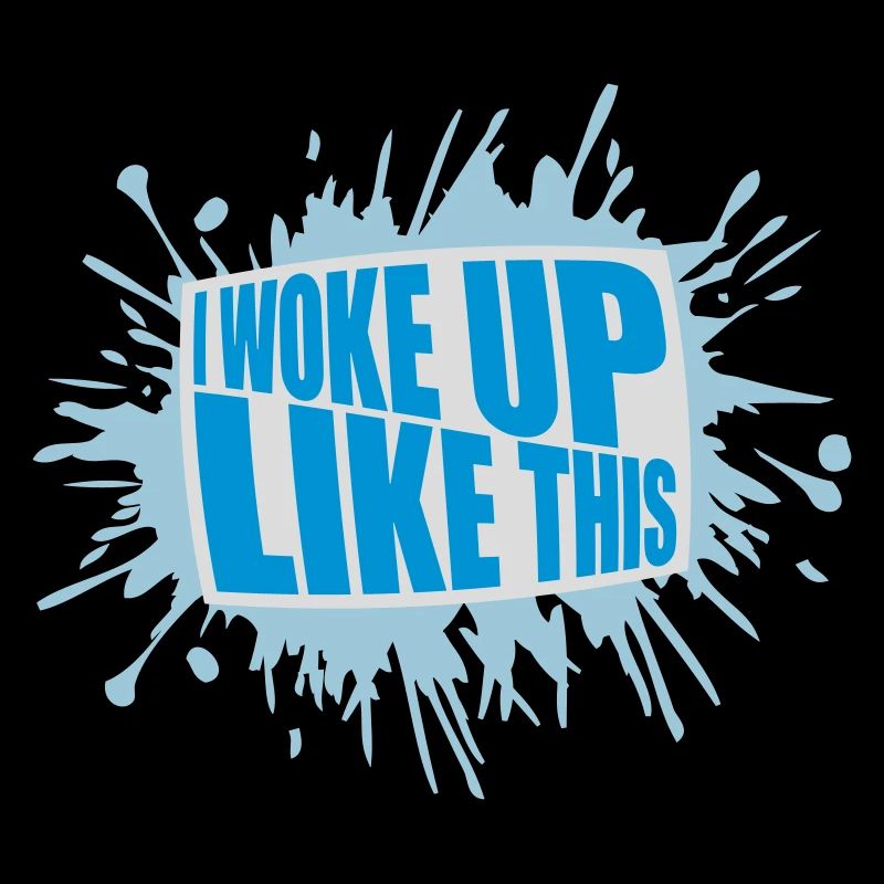 woke up like this