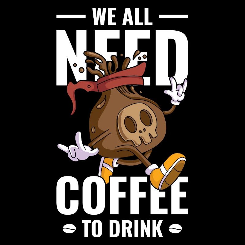 We all need coffee to drink