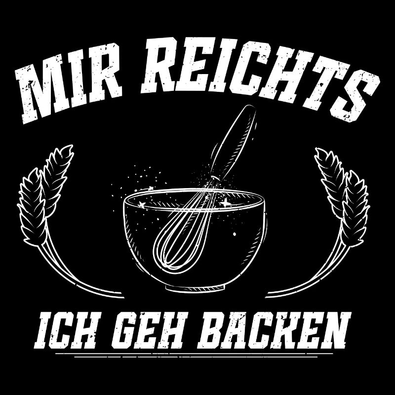 Backen - Mir reichts, ich geh backen