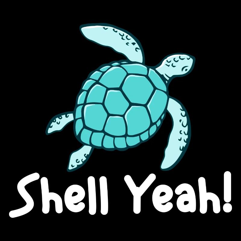 Shell Yeah - Cute Sea Turtle Lover Tortoise