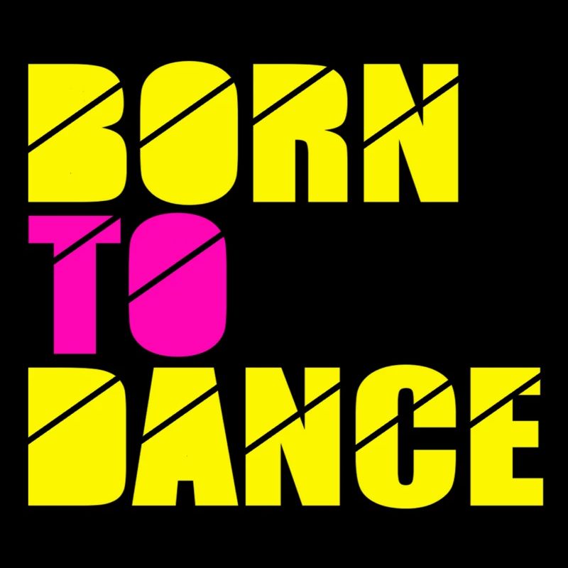 born to dance