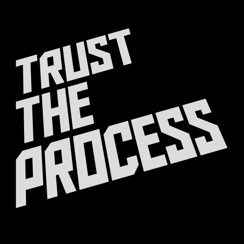 trust the process Zitat