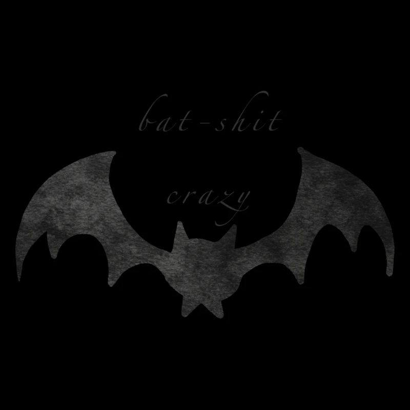 bat-shit crazy