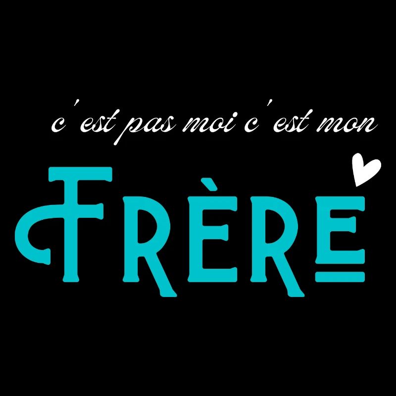 c'est pas moi c'est mon frère- shirt assortis sœur