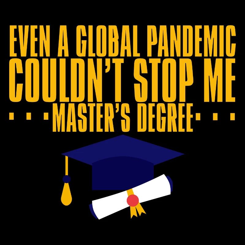 Even A Pandemic Couldn't Stop Me, Master's Degree