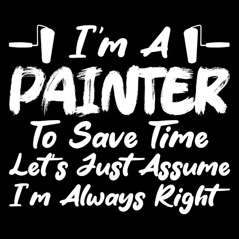 I'm A Painter To Save Time Profession Job