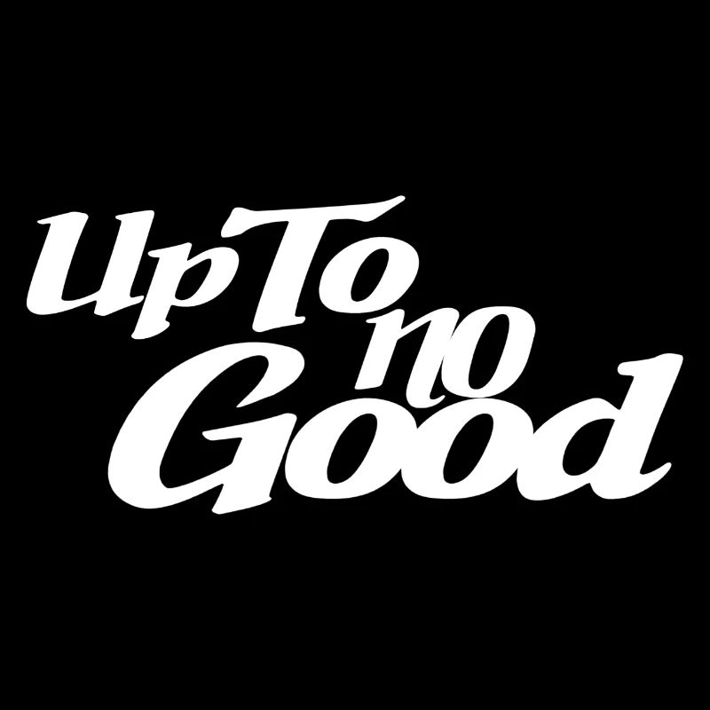 Up To No Good