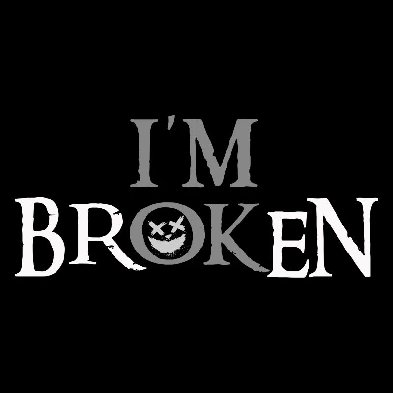 I'm Broken, I'm Ok, Slogan Design