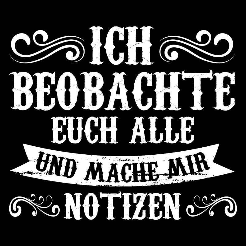 Ich Beobachte Euch Alle Und Mache Mir Notizen
