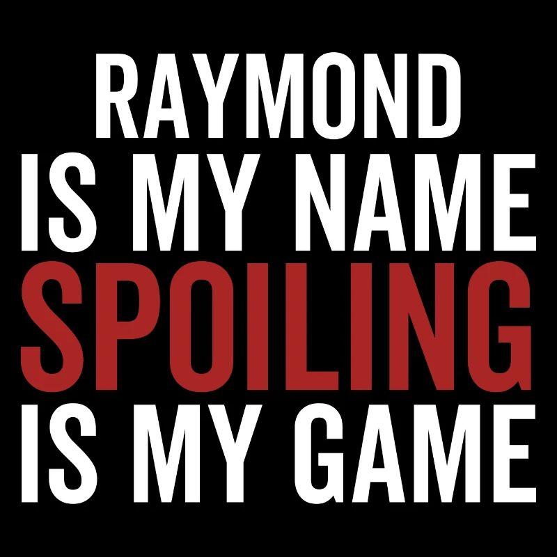 Raymond est mon nom Spoiling est mon jeu