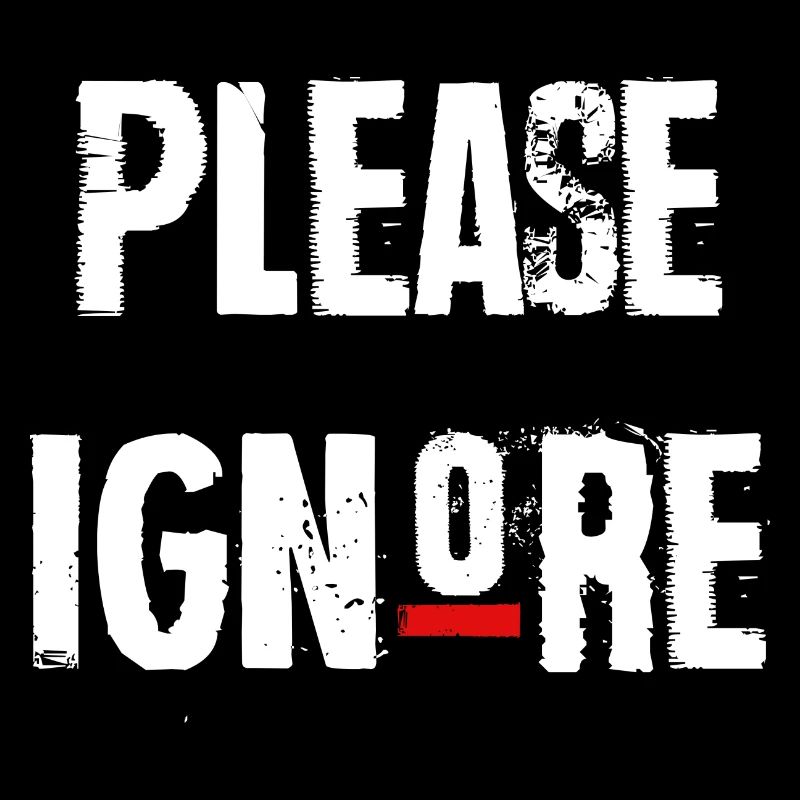 Please Ignore